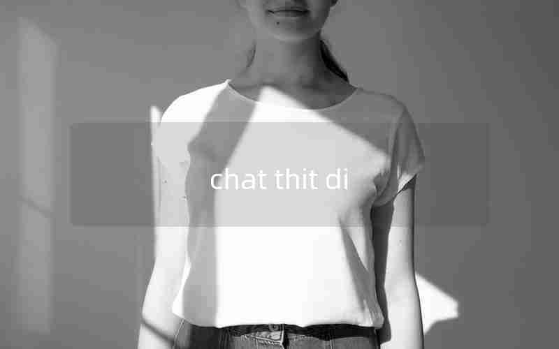 chat thit di