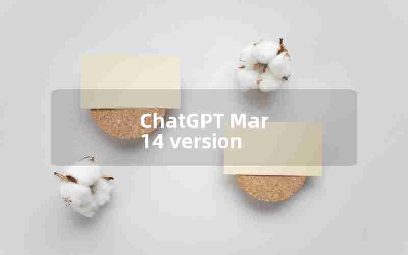 ChatGPT Mar 14 version