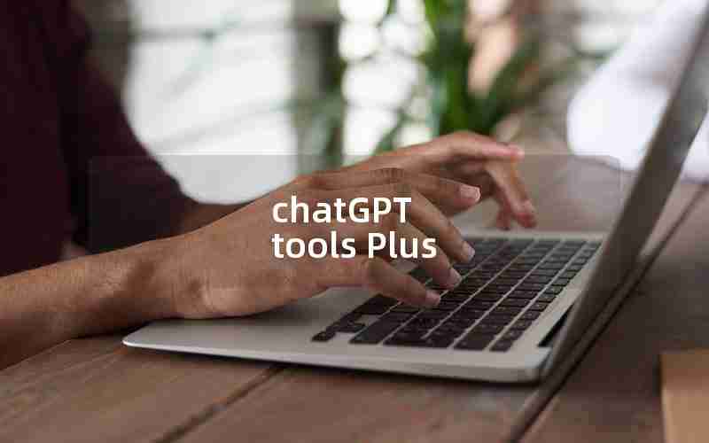 chatGPT tools Plus