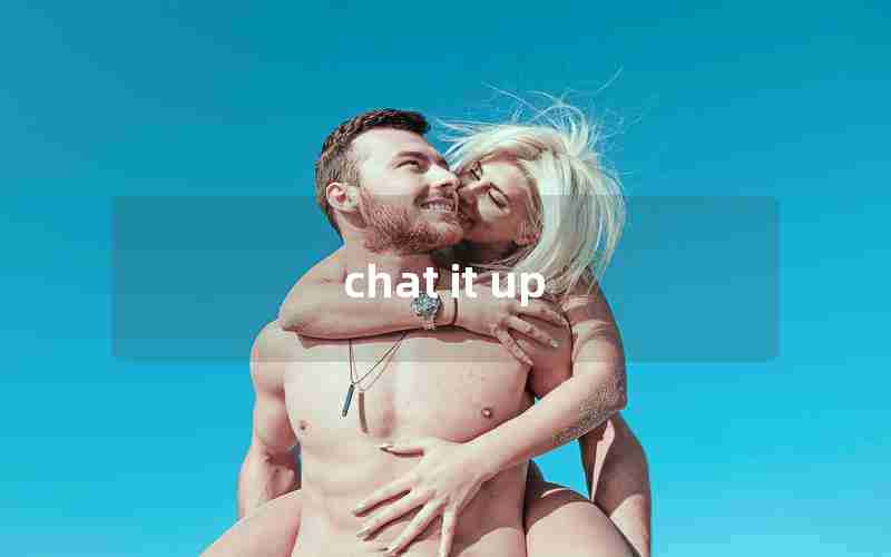 chat it up