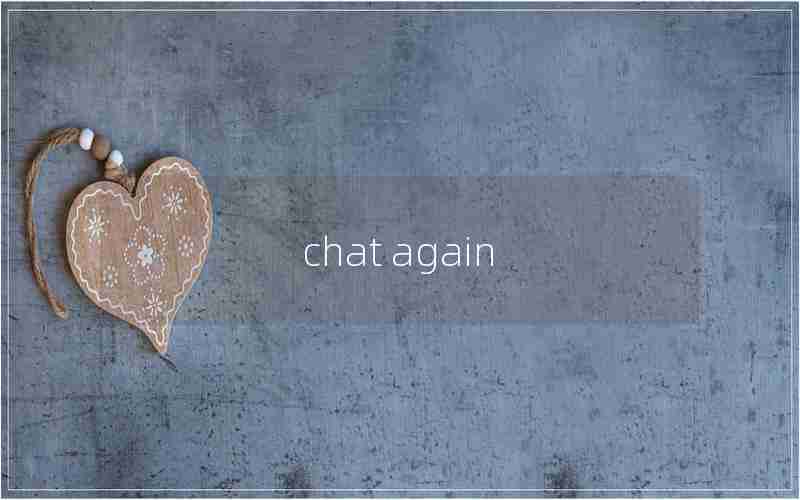 chat again