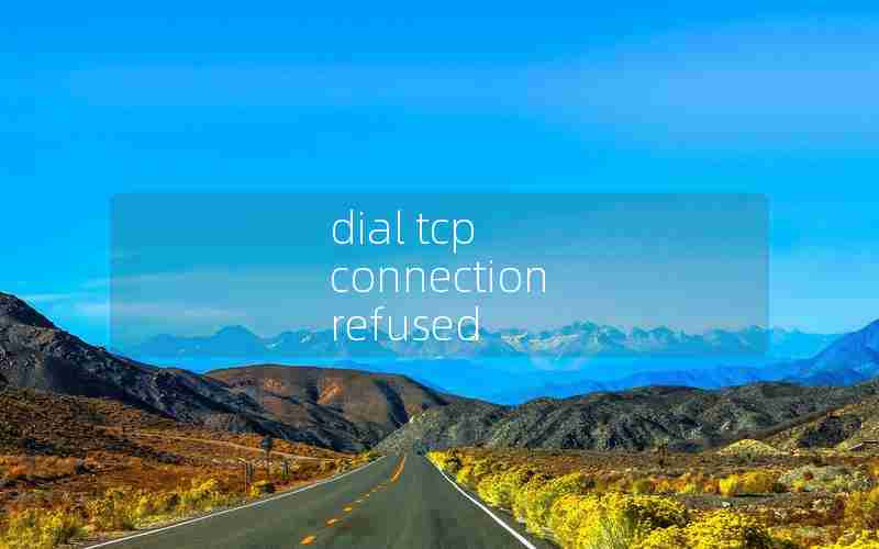 dial tcp connection refused