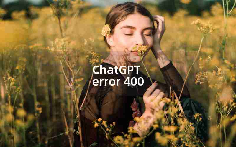 ChatGPT error 400