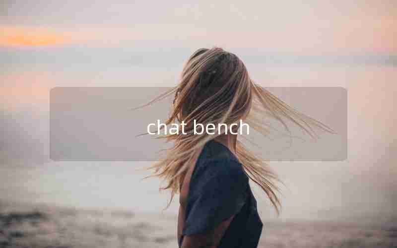 chat bench