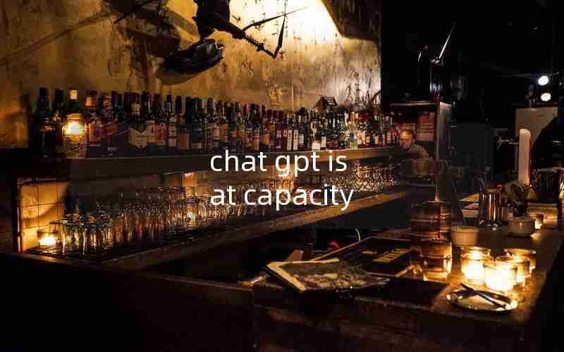 chat gpt is at capacity