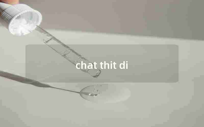 chat thit di