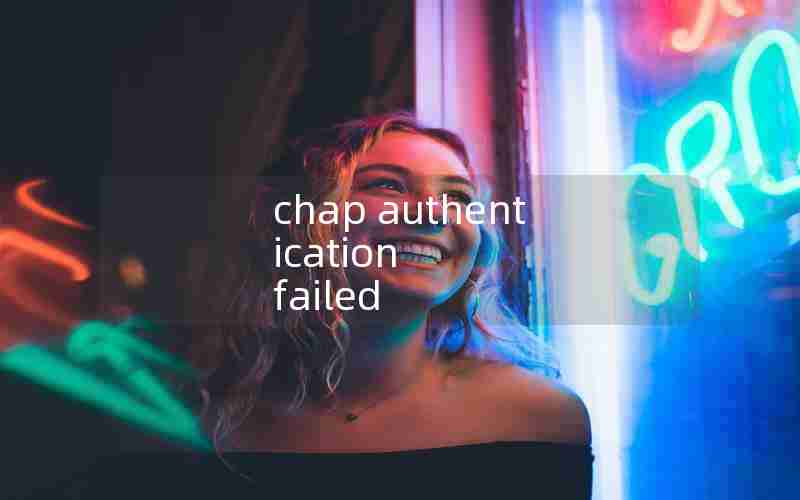 chap authentication failed