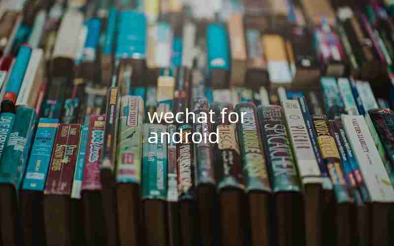 wechat for android