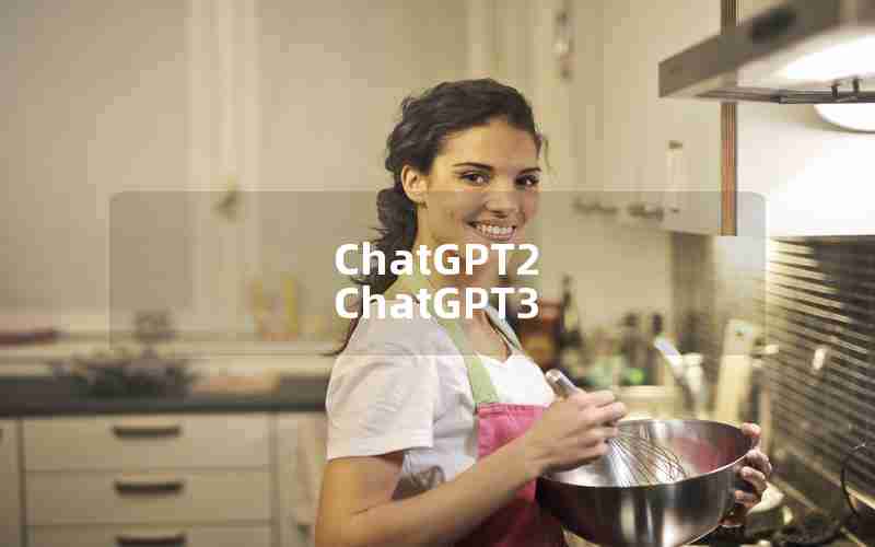 ChatGPT2 ChatGPT3