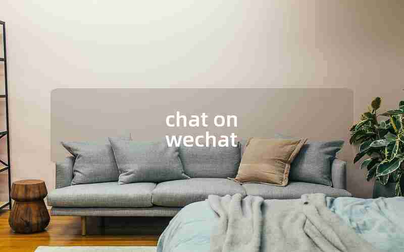 chat on wechat